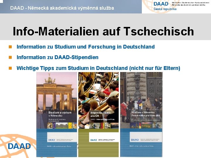 DAAD - Německá akademická výměnná služba Info-Materialien auf Tschechisch Information zu Studium und Forschung