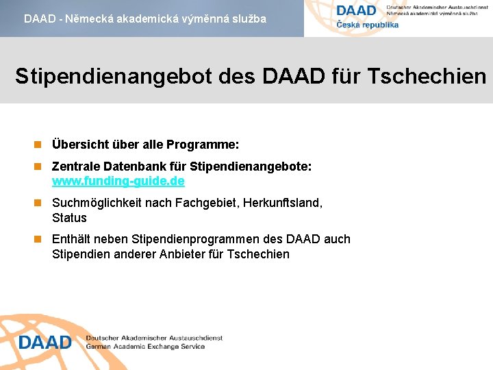 DAAD - Německá akademická výměnná služba Stipendienangebot des DAAD für Tschechien Übersicht über alle