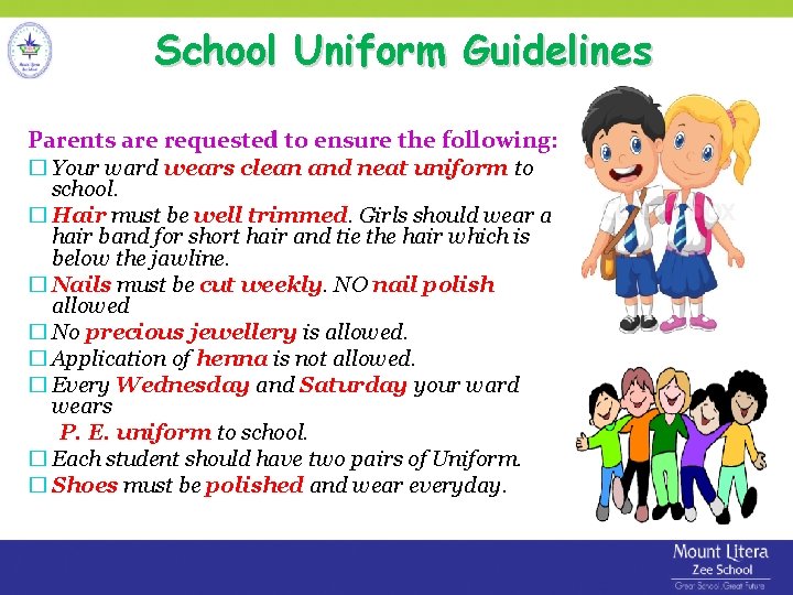 School Uniform Guidelines Parents are requested to ensure the following: � Your ward wears