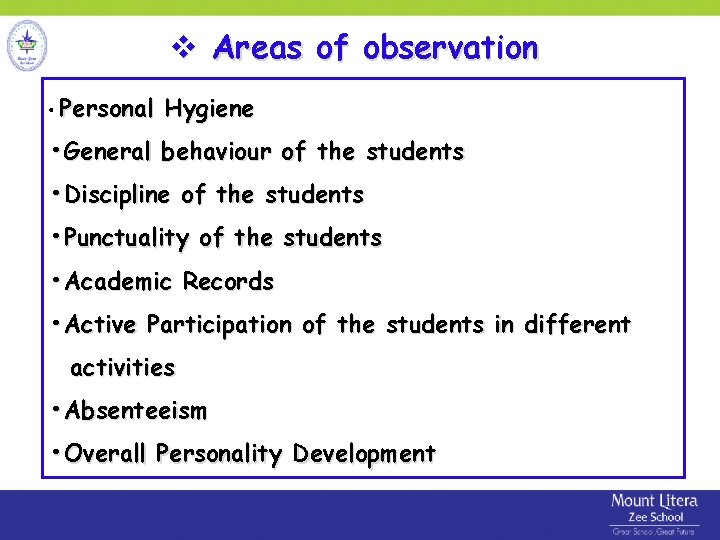  Areas of observation • Personal Hygiene • General behaviour of the students •