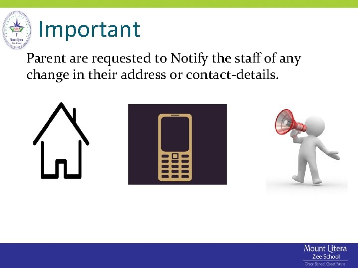 Important Parent are requested to Notify the staff of any change in their address