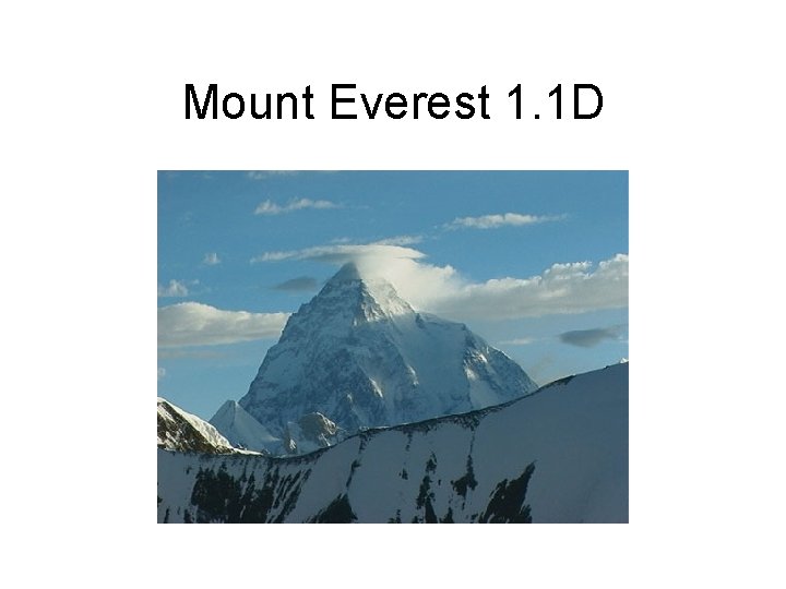 Mount Everest 1. 1 D 