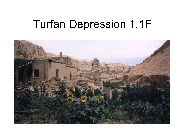 Turfan Depression 1. 1 F 