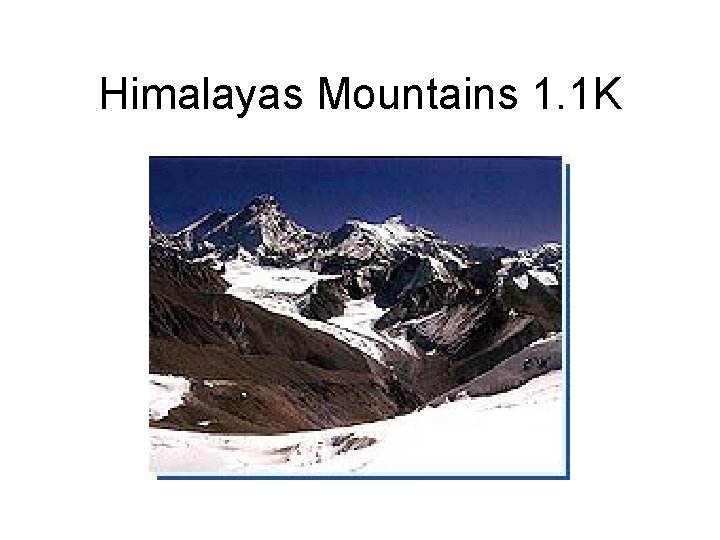 Himalayas Mountains 1. 1 K 