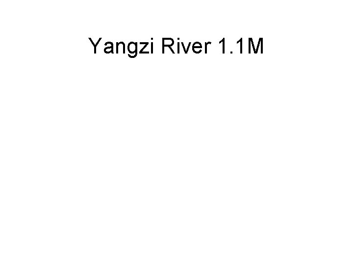 Yangzi River 1. 1 M 
