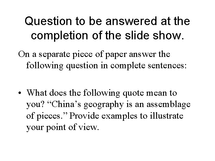 Question to be answered at the completion of the slide show. On a separate