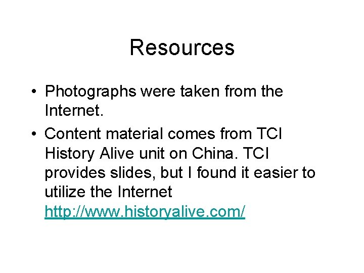 Resources • Photographs were taken from the Internet. • Content material comes from TCI