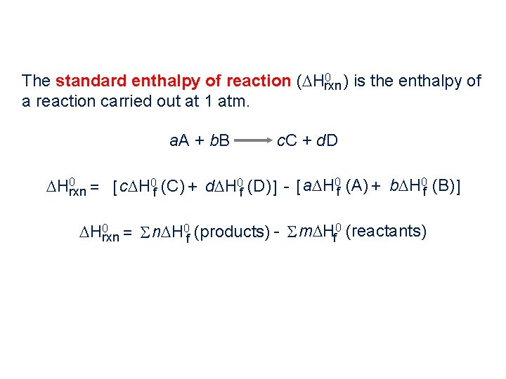 0 ) is the enthalpy of The standard enthalpy of reaction ( Hrxn a 0 ) is the enthalpy of The standard enthalpy of reaction ( Hrxn a