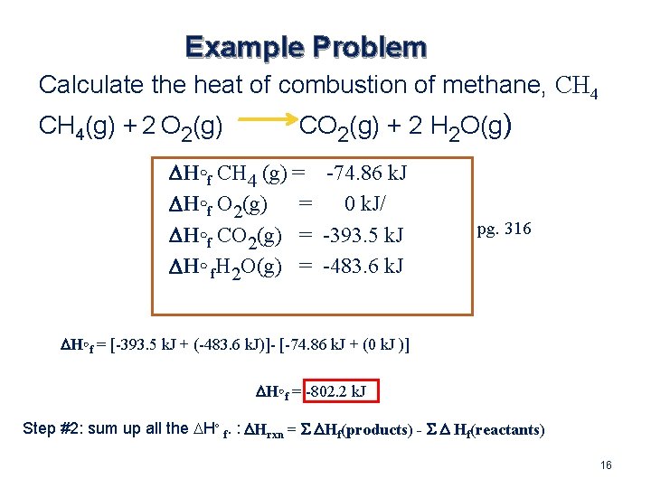 Example Problem Calculate the heat of combustion of methane, CH 4(g) + 2 O Example Problem Calculate the heat of combustion of methane, CH 4(g) + 2 O