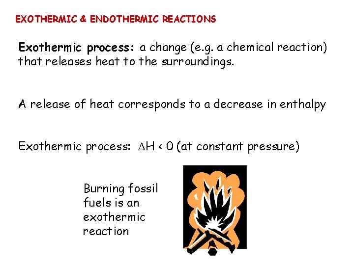 EXOTHERMIC & ENDOTHERMIC REACTIONS Exothermic process: a change (e. g. a chemical reaction) that EXOTHERMIC & ENDOTHERMIC REACTIONS Exothermic process: a change (e. g. a chemical reaction) that