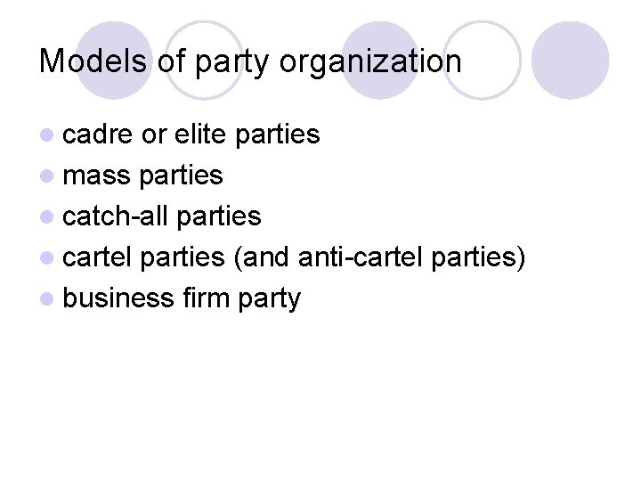 Models of party organization l cadre or elite parties l mass parties l catch-all Models of party organization l cadre or elite parties l mass parties l catch-all
