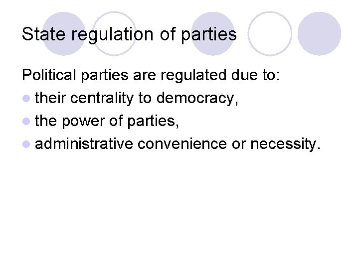 State regulation of parties Political parties are regulated due to: l their centrality to State regulation of parties Political parties are regulated due to: l their centrality to
