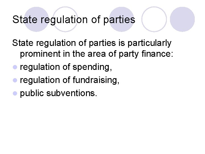 State regulation of parties is particularly prominent in the area of party finance: l State regulation of parties is particularly prominent in the area of party finance: l