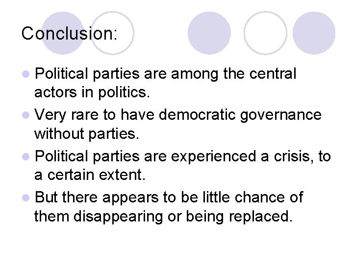 Conclusion: l Political parties are among the central actors in politics. l Very rare Conclusion: l Political parties are among the central actors in politics. l Very rare