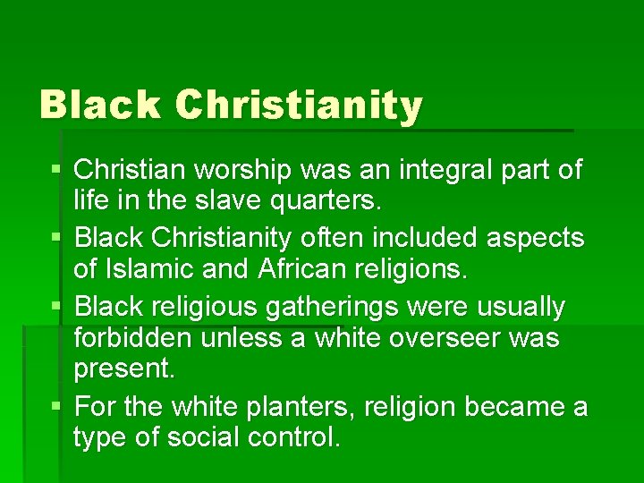 Black Christianity § Christian worship was an integral part of life in the slave