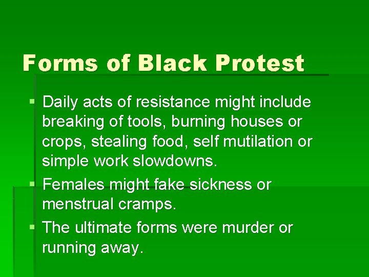 Forms of Black Protest § Daily acts of resistance might include breaking of tools,