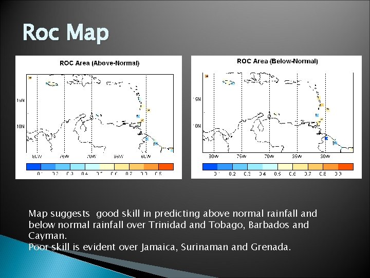 Roc Map suggests good skill in predicting above normal rainfall and below normal rainfall