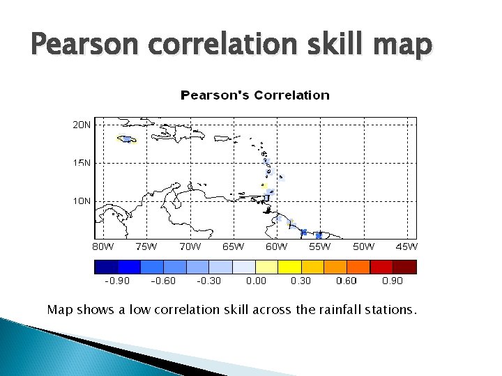 Pearson correlation skill map Map shows a low correlation skill across the rainfall stations.