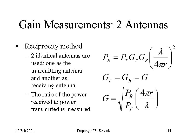Gain Measurements: 2 Antennas • Reciprocity method – 2 identical antennas are used: one