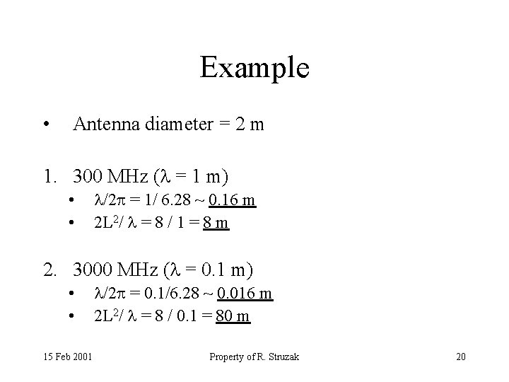Example • Antenna diameter = 2 m 1. 300 MHz ( = 1 m)