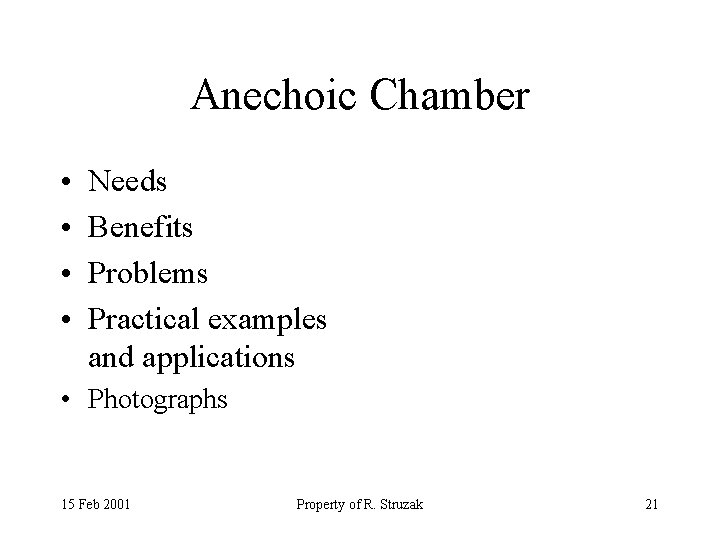 Anechoic Chamber • • Needs Benefits Problems Practical examples and applications • Photographs 15