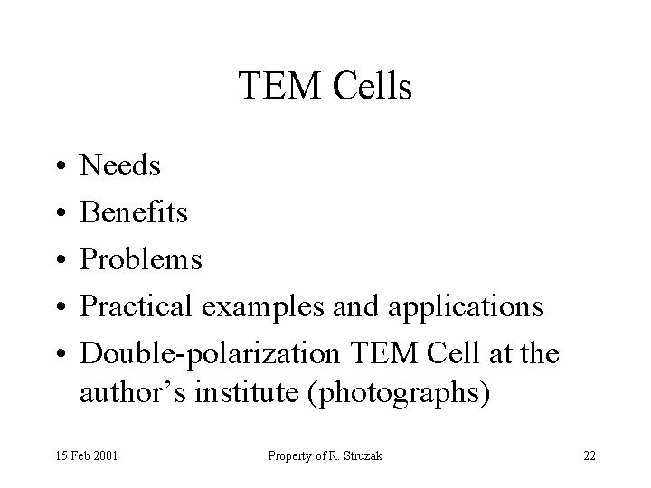 TEM Cells • • • Needs Benefits Problems Practical examples and applications Double-polarization TEM