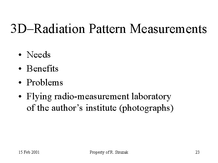 3 D–Radiation Pattern Measurements • • Needs Benefits Problems Flying radio-measurement laboratory of the