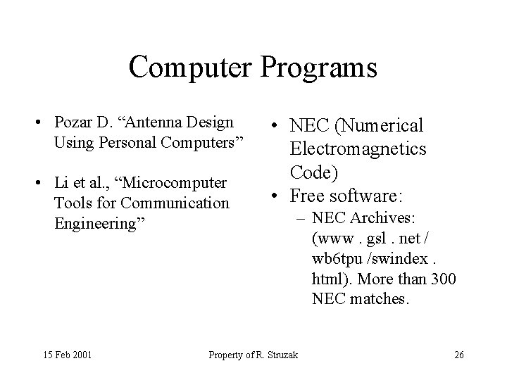 Computer Programs • Pozar D. “Antenna Design Using Personal Computers” • Li et al.