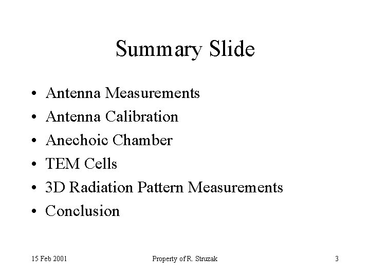 Summary Slide • • • Antenna Measurements Antenna Calibration Anechoic Chamber TEM Cells 3