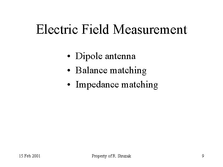 Electric Field Measurement • Dipole antenna • Balance matching • Impedance matching 15 Feb