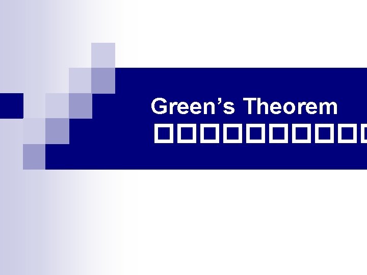 Green’s Theorem ����� 