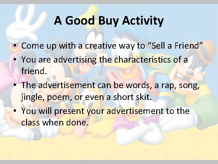 A Good Buy Activity • Come up with a creative way to “Sell a