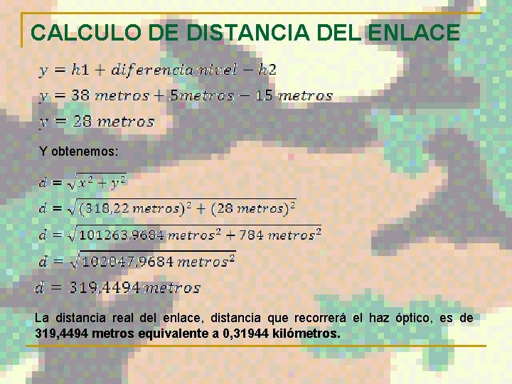 CALCULO DE DISTANCIA DEL ENLACE Y obtenemos: La distancia real del enlace, distancia que