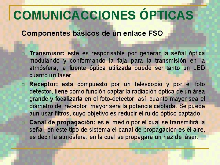 COMUNICACCIONES ÓPTICAS Componentes básicos de un enlace FSO q q q Transmisor: este es