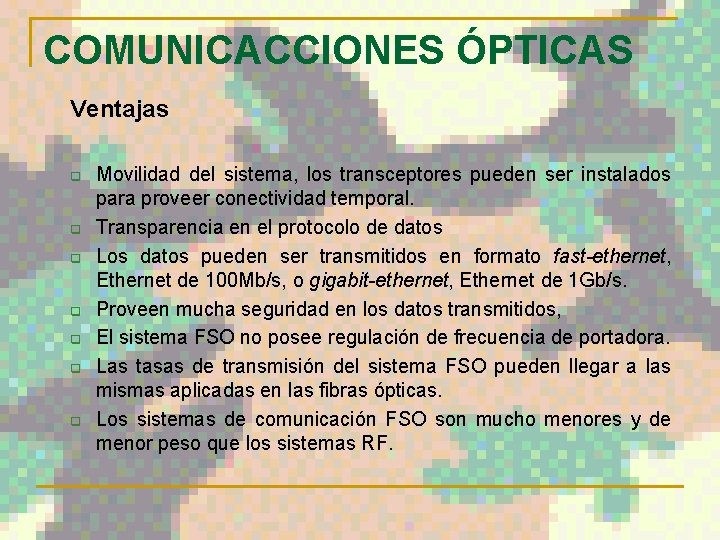 COMUNICACCIONES ÓPTICAS Ventajas q q q q Movilidad del sistema, los transceptores pueden ser