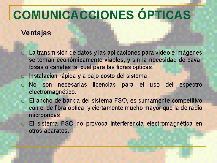 COMUNICACCIONES ÓPTICAS Ventajas q q q La transmisión de datos y las aplicaciones para