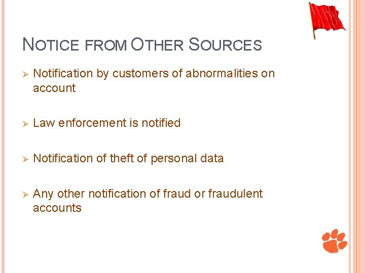 NOTICE FROM OTHER SOURCES Ø Notification by customers of abnormalities on account Ø Law