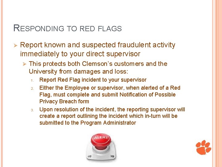 RESPONDING TO RED FLAGS Ø Report known and suspected fraudulent activity immediately to your