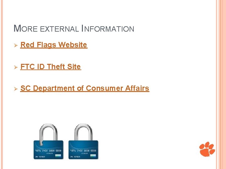 MORE EXTERNAL INFORMATION Ø Red Flags Website Ø FTC ID Theft Site Ø SC