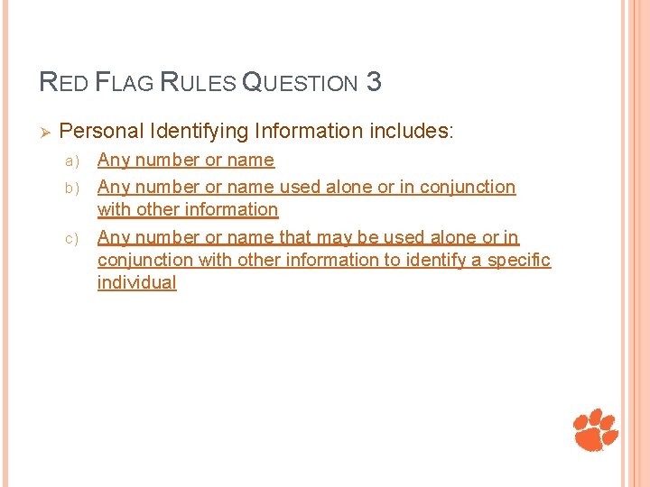 RED FLAG RULES QUESTION 3 Ø Personal Identifying Information includes: Any number or name