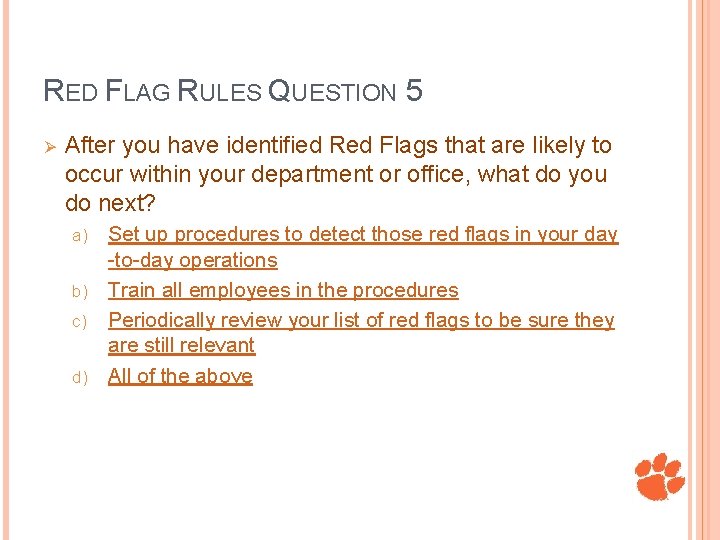 RED FLAG RULES QUESTION 5 Ø After you have identified Red Flags that are