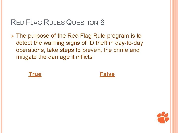 RED FLAG RULES QUESTION 6 Ø The purpose of the Red Flag Rule program