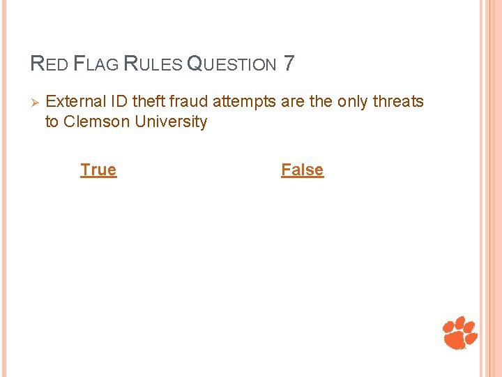 RED FLAG RULES QUESTION 7 Ø External ID theft fraud attempts are the only
