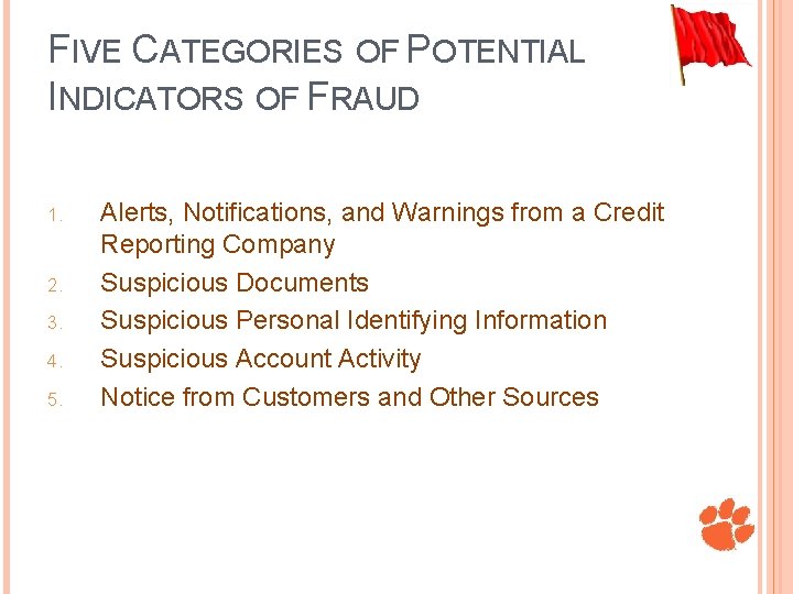 FIVE CATEGORIES OF POTENTIAL INDICATORS OF FRAUD 1. 2. 3. 4. 5. Alerts, Notifications,