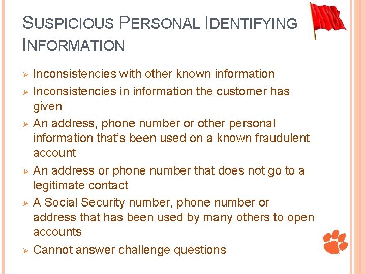 SUSPICIOUS PERSONAL IDENTIFYING INFORMATION Ø Ø Ø Inconsistencies with other known information Inconsistencies in