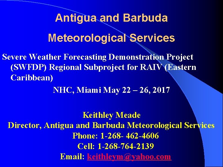Antigua and Barbuda Meteorological Services Severe Weather Forecasting Demonstration Project (SWFDP) Regional Subproject for