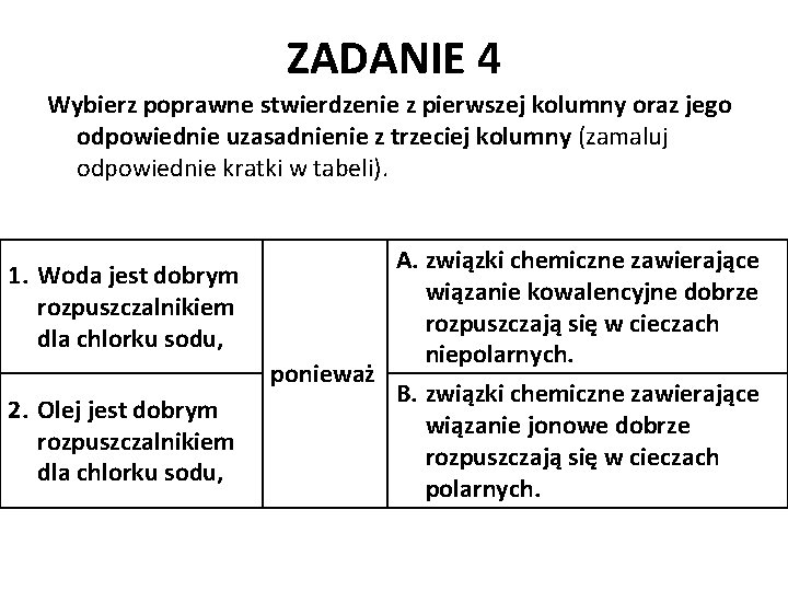 ZADANIE 4 Wybierz poprawne stwierdzenie z pierwszej kolumny oraz jego odpowiednie uzasadnienie z trzeciej