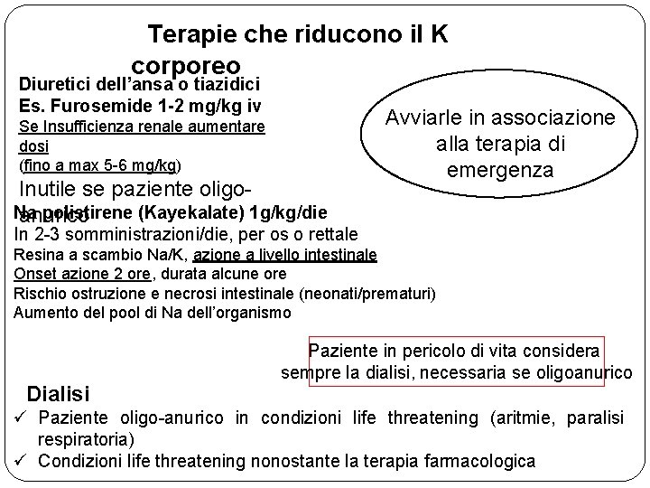 Terapie che riducono il K corporeo Diuretici dell’ansa o tiazidici Es. Furosemide 1 -2