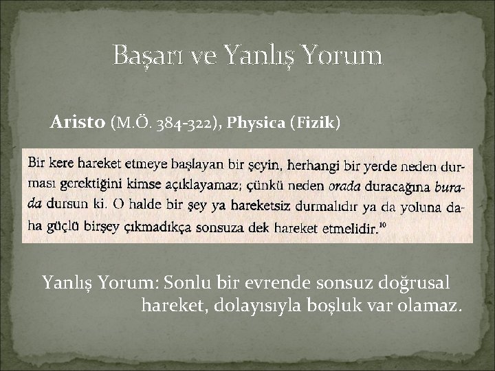Başarı ve Yanlış Yorum Aristo (M. Ö. 384 -322), Physica (Fizik) Yanlış Yorum: Sonlu