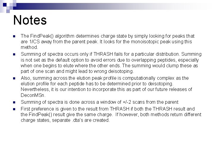 Notes n n n The Find. Peak() algorithm determines charge state by simply looking